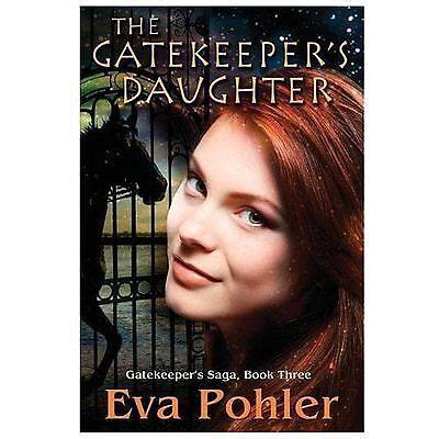 The Gatekeeper S Daughter Gatekeeper S Saga Book Three By Eva Pohler