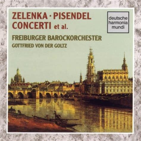 Amazon Zelenka Pisendel Concerti Gottfried Von Der Goltz