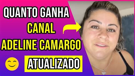 Quanto Ganha Canal Adeline Camargo Atualizado 2023 Quanto Ganha Um