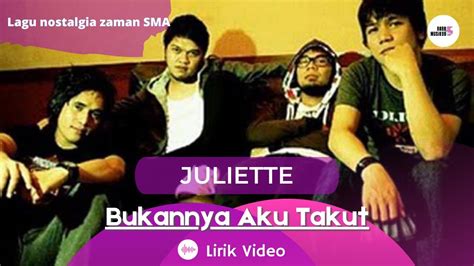 Juliette Bukannya Aku Takut Lirik Video Youtube