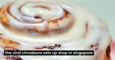 Cinnabon Singapore Is The Viral Us Chain Worth The Hype