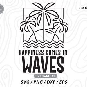 Happiness Comes In Waves Svg Summer Svg Inspirational Svg Waves Svg