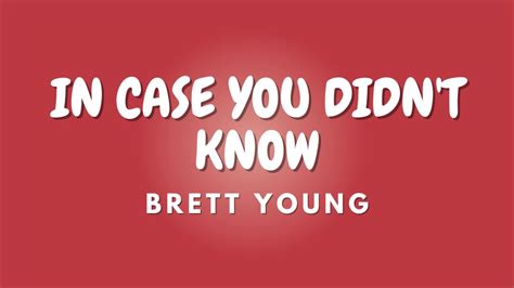 In Case You Didnt Know Lyrics Brett Young Youtube