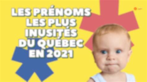 Les Prénoms Les Plus Inusités Donnés Au Québec En 2021 Qub Info