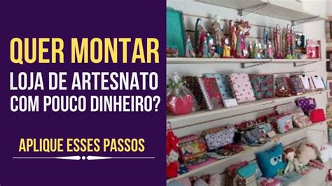 Como Montar Uma Loja De Artesanato Pouco Dinheiro YouTube