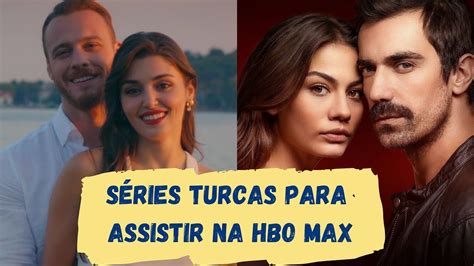 S Ries Turcas Para Assistir Na Hbo Max Youtube