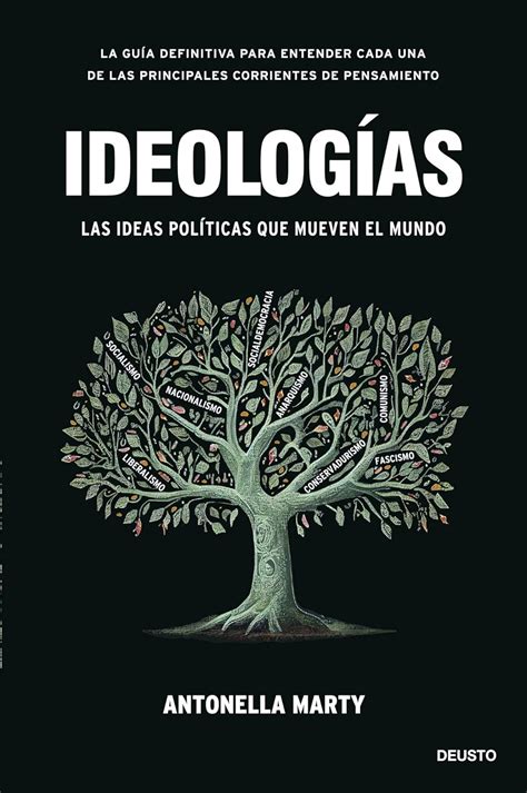 Ideolog As Las Ideas Pol Ticas Que Mueven El Mundo Marty Antonella