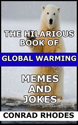 Global Warming Memes By Conrad Rhodes Goodreads