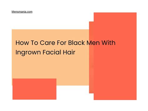 How To Care For Black Men With Ingrown Facial Hair Mensmania