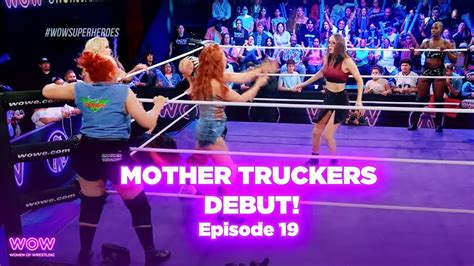 Wow Ep 19 Mother Truckers Debut Reina Del Rey Vs Sahara Spars Full