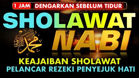 Dengarkan Sebelum Tidur Besok Rezeki Lancar Sholawat Nabi Penyejuk