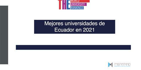 Mejores Universidades De Ecuador En 2021 Ranking Latam Times Higher Education Mentinno Insights