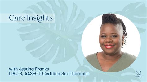 Care Insights Sex And Therapy With Jestina Franks Lpc S Aasect