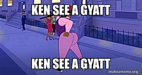 ken see a gyatt ken see a gyatt - Axel in Harlem Meme Generator