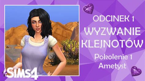 The Sims Challenge Wyzwanie Klejnot Wpokolenie Ametyst Odcinek