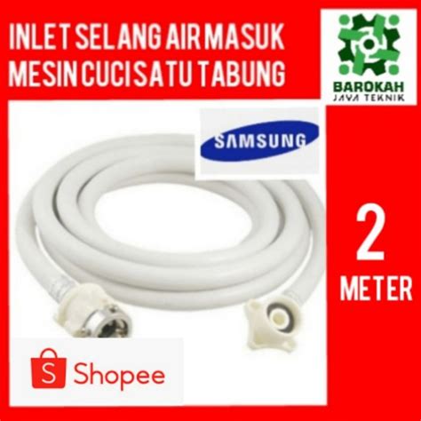 Jual Water Inlet Hose Selang Masukan Air Mesin Cuci Samsung Satu Tabung