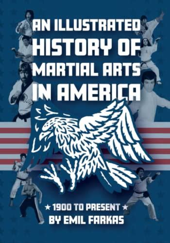 An Illustrated History Of Martial Arts In America 1900 To Present By