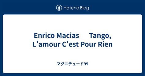 Enrico Macias Tango L Amour C Est Pour Rien