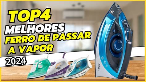 Qual O MELHOR FERRO A VAPOR COMPRAR 2024 I TOP 4 MELHORES FERRO DE