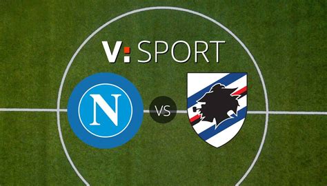 Napoli Sampdoria Dove Vederla Tv E Diretta Streaming Sky O DAZN