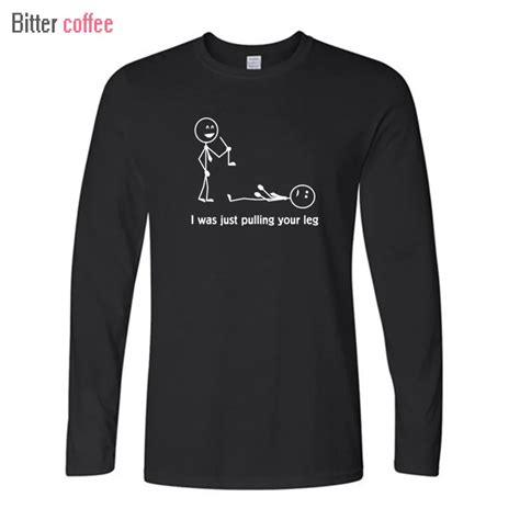 Funny Stick Figure Clothing T Shirt 2017 Fall Winter Men I Was Just Pulling Your Leg Harajuku