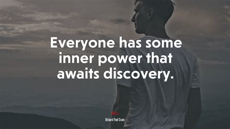 Everyone Has Some Inner Power That Awaits Discovery Richard