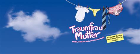 Traumfrau Mutter Windlä wenig Sex und anderi Kataschtrophä Tickets Ticketcorner