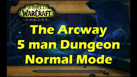 Wow Legion The Arcway Dungeon Normal Mode Playthrough Beta 703 Youtube