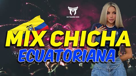 Mix Chicha Ecuatoriana Bailable 🇪🇨 💃 MÚsica Nacional Megamix Djtauromixec Youtube