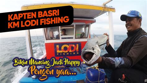 Kapten Basri Km Lodi Fishing Hasilnya Mantap Youtube