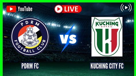 PDRM FC Vs KUCHING CITY FC LIVE MALAYSIA SUPER LEAGUE 2023 ROUND 19