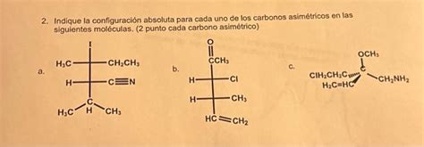 Solved 2 Indique la configuración absoluta para cada uno de Chegg