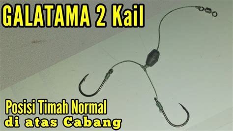 Tutorial Cara Merangkai 2 Kail Galatama Posisi Timah Di Atas Cabang