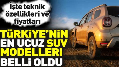 T Rkiyenin En Ucuz Suv Modelleri Belli Oldu Te Teknik Zellikleri