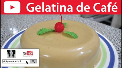 GELATINA DE CAFÉ Vicky Receta Facil YouTube