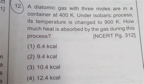 A Diatomic Gas With Three Moles Are In A Container At 400 K Under Isobar