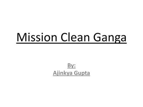 Mission clean ganga | PPT