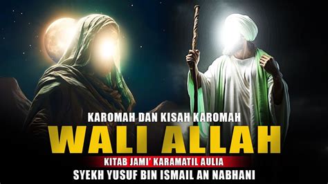 Karomah Dan Kisah Karomah Wali Allah Kitab Jami Karamatil Aulia Youtube