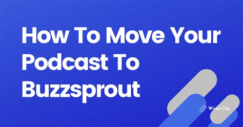 How To Move Your Podcast To Buzzsprout In