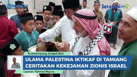 Ulama Palestina Syaikh Ahmad Ceritakan Kekejaman Zionis Hingga Niat