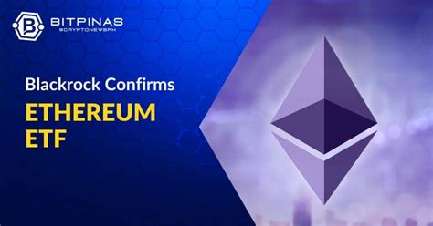 BlackRock Ethereum ETF Confirmed Ether Surges In Price BitPinas