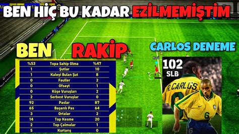 BEN HAYATIMDA HİÇ BU KADAR EZİLMEMİŞTİM CARLOS DENEME MAÇI EFOOTBALL