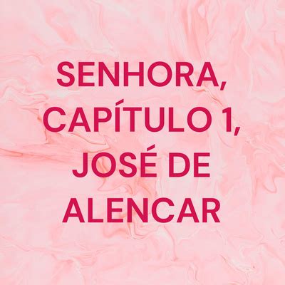 Senhora Cap Tulo Jos De Alencar A Podcast On Spotify For Podcasters