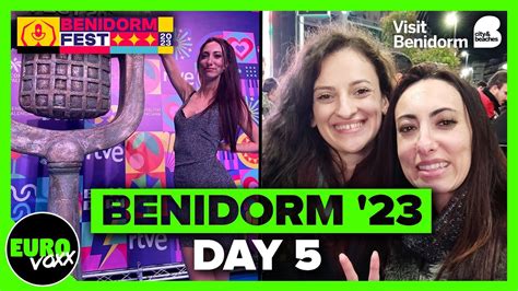 Benidorm 2023 Day 5 Vlog Benidorm Fest 2023 Youtube