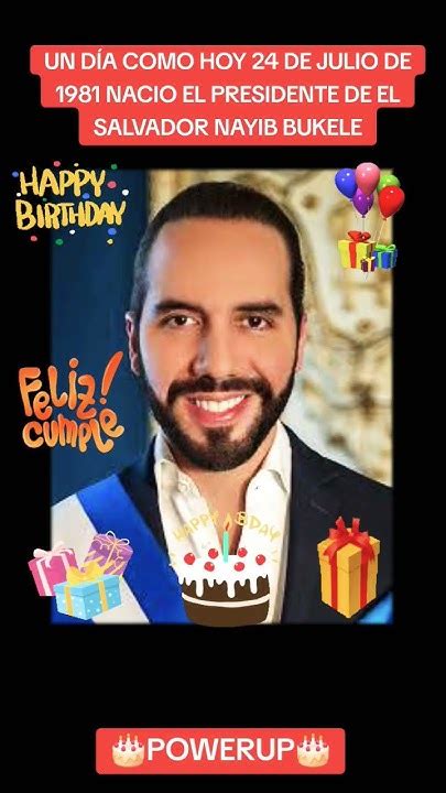 El Presidente De El Salvador Nayib Bukele Esta Cumpliendo AÑos Hoy 🎂🍰🎉🎊