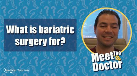 What Is Bariatric Surgery For Meet The Doctor Dr Fernando Gonzales