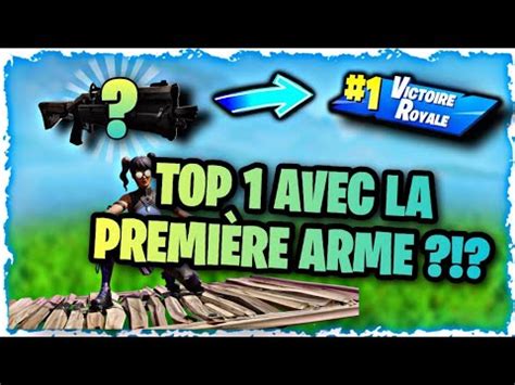 Première vidéo Fortnite défi faire top 1 avec la 1 ère arme trouver