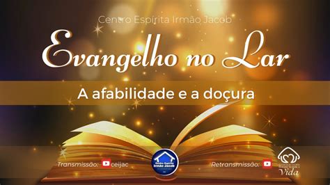 EVANGELHO NO LAR A afabilidade e a doçura YouTube