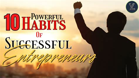 10 Powerful Habits Of Successful Entrepreneurs That Take Your Business