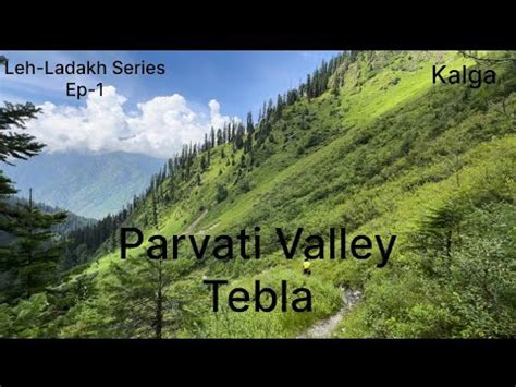 Parvati Valley Unexplored Places Of Parvati Hiking Leh Ladakh